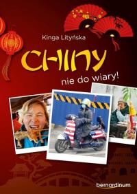 Chiny - nie do wiary!. Autor: Kinga Litińska. Dobreksiazki.pl Okładka książki Chiny - nie do wiary!