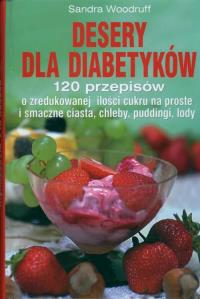 Desery dla diabetyków. Autor: Sandra Woodruff. Dobreksiazki.pl Okładka książki Desery dla diabetyków