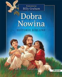 Dobra Nowina Historie biblijne. Autor: Graham Billy. Dobreksiazki.pl Okładka książki Dobra Nowina Historie biblijne