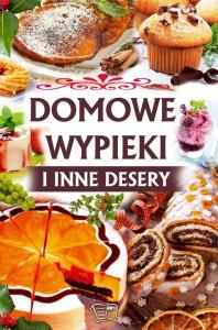 Domowe wypieki i inne desery. Autor: Opracowanie zbiorowe. Dobreksiazki.pl Okładka książki Domowe wypieki i inne desery