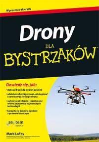 Drony dla bystrzaków. Autor: LaFay Mark. Dobreksiazki.pl Okładka książki Drony dla bystrzaków