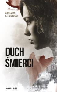 Duch śmierci. Autor: Sztajkowska Agnieszka. Dobreksiazki.pl Okładka książki Duch śmierci