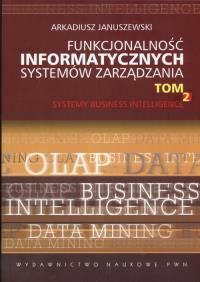 Funkcjonalność informatycznych systemów zarządzania 2. Autor: Januszewski Arkadiusz. Dobreksiazki.pl Okładka książki Funkcjonalność informatycznych systemów zarządzania 2
