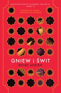 Gniew i świt. Autor: Renee Ahdieh. Dobreksiazki.pl Okładka książki Gniew i świt