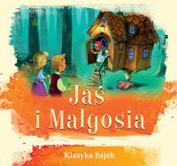 Jaś i Małgosia. Klasyka bajek. Autor: Opracowanie zbiorowe. Dobreksiazki.pl Okładka książki Jaś i Małgosia. Klasyka bajek