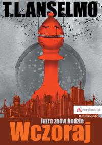 Jutro znów będzie wczoraj. Autor: Anselmo T. L.. Dobreksiazki.pl Okładka książki Jutro znów będzie wczoraj