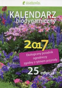Kalendarz biodynamiczny 2017. Autor: Wiland Janusz, Szymona Jerzy, Legutowska Hanna. Dobreksiazki.pl Okładka książki Kalendarz biodynamiczny 2017