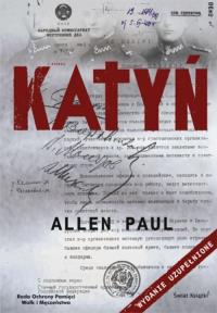 Katyń Stalinowska masakra i tryumf prawdy. Autor: Allen Paul. Dobreksiazki.pl Okładka książki Katyń Stalinowska masakra i tryumf prawdy