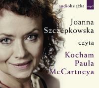 Kocham Paula McCartneya - Audiobook. Autor: Szczepkowska Joanna. Dobreksiazki.pl Okładka książki Kocham Paula McCartneya - Audiobook