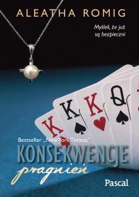 Konsekwencje pragnień. Autor: Aleatha Romig. Dobreksiazki.pl Okładka książki Konsekwencje pragnień