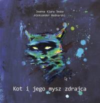 Kot i jego mysz zdrajca. Autor: Teske Joanna Klara, Bednarski Aleksander. Dobreksiazki.pl Okładka książki Kot i jego mysz zdrajca