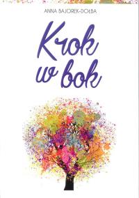 Krok w bok. Autor: Bajorek-Dołba Anna. Dobreksiazki.pl Okładka książki Krok w bok