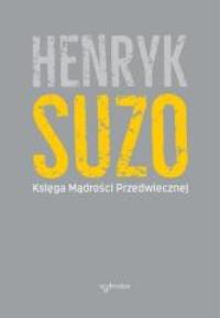 Księga Mądrości Przedwiecznej. Autor: Henryk Suzo. Dobreksiazki.pl Okładka książki Księga Mądrości Przedwiecznej