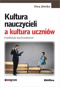 Kultura nauczycieli a kultura uczniów. Autor: Ewa Jówko. Dobreksiazki.pl Okładka książki Kultura nauczycieli a kultura uczniów