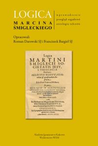 Logica Marcina Śmigielskiego. Autor: Red. Roman Darowski SJ i Stanisław Ziemiański SJ, Bargieł Franciszek. Dobreksiazki.pl Okładka książki Logica Marcina Śmigielskiego