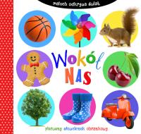 Maluch odkrywa świat. Wokół nas. Autor: Opracowanie zbiorowe. Dobreksiazki.pl Okładka książki Maluch odkrywa świat. Wokół nas