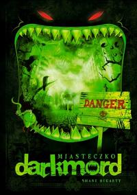 Miasteczko Darkmord. Autor: Shane Hegarty. Dobreksiazki.pl Okładka książki Miasteczko Darkmord