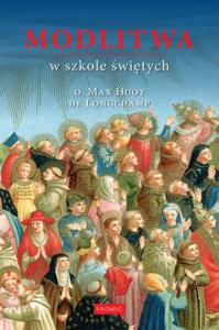 Modlitwa w szkole świętych. Autor: Longchamp Max Huot. Dobreksiazki.pl Okładka książki Modlitwa w szkole świętych