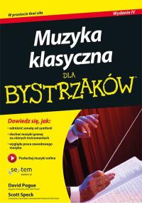 Muzyka klasyczna dla bystrzaków. Autor: Pogue David, Speck Scott. Dobreksiazki.pl Okładka książki Muzyka klasyczna dla bystrzaków