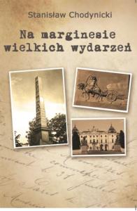 Na marginesie wielkich wydarzeń. Autor: Chodynicki Stanisław. Dobreksiazki.pl Okładka książki Na marginesie wielkich wydarzeń