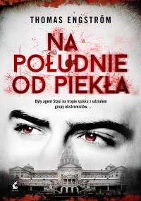 Na południe od piekła. Autor: Engström Thomas. Dobreksiazki.pl Okładka książki Na południe od piekła