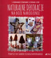 Naturalne dekoracje na Boże Narodzenie. Autor: Opracowanie zbiorowe. Dobreksiazki.pl Okładka książki Naturalne dekoracje na Boże Narodzenie