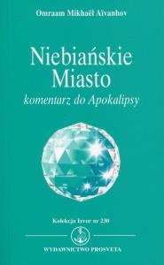 Niebiańskie Miasto. Autor: Omraam Mikhael Aivanhov. Dobreksiazki.pl Okładka książki Niebiańskie Miasto