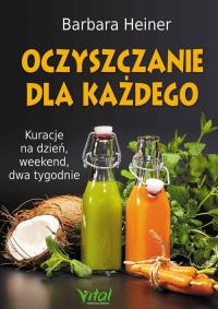 Oczyszczanie dla każdego. Autor: Barbara Heiner. Dobreksiazki.pl Okładka książki Oczyszczanie dla każdego
