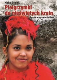 Pielgrzymki do nieświętych krain. Autor: Ostojski Michał. Dobreksiazki.pl Okładka książki Pielgrzymki do nieświętych krain