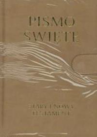 Pismo Święte Stary i Nowy Testament B5 beż. Autor: praca zbiorowa. Dobreksiazki.pl Okładka książki Pismo Święte Stary i Nowy Testament B5 beż