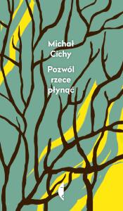 Pozwól rzece płynąć. Autor: Michał Cichy. Dobreksiazki.pl Okładka książki Pozwól rzece płynąć