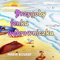 Przygody fenka wędrowniczka. Autor: Boukef Maria. Dobreksiazki.pl Okładka książki Przygody fenka wędrowniczka