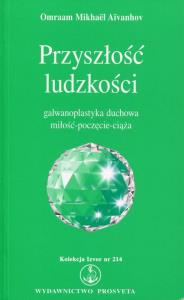 Przyszłość ludzkości. Wydawca: Prosveta. Dobreksiazki.pl Opakowanie Przyszłość ludzkości