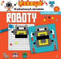 Roboty. Pixelo. Autor: Opracowanie zbiorowe. Dobreksiazki.pl Okładka książki Roboty. Pixelo