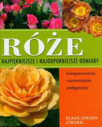 Róże Najpiękniejsze i najodporniejsze odmiany. Wydawca: Klub Dla Ciebie. Dobreksiazki.pl Opakowanie Róże Najpiękniejsze i najodporniejsze odmiany