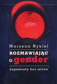 Rozmawiając o gender. Autor: Nykiel Marzena. Dobreksiazki.pl Okładka książki Rozmawiając o gender