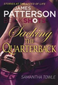 Sacking the Quarterback. Autor: Towle Samantha, Patterson James. Dobreksiazki.pl Okładka książki Sacking the Quarterback