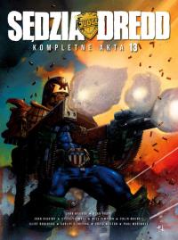 Sędzia Dredd. Kompletne Akta 13. Autor: Alan Grant, John Wagner. Dobreksiazki.pl Okładka książki Sędzia Dredd. Kompletne Akta 13