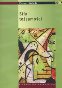 Siła tożsamości. Autor: Castells Manuel. Dobreksiazki.pl Okładka książki Siła tożsamości