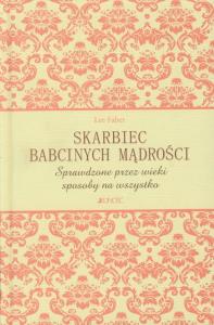 Skarbiec babcinych mądrości. Autor: Lee Faber. Dobreksiazki.pl Okładka książki Skarbiec babcinych mądrości