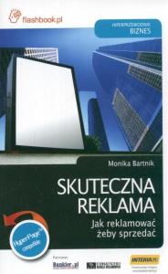 Skuteczna reklama Jak reklamować żeby sprzedać. Autor: dr Monika Bartnik. Dobreksiazki.pl Okładka książki Skuteczna reklama Jak reklamować żeby sprzedać