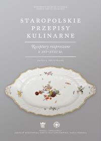 Staropolskie przepisy kulinarne. Wydawca: Muzeum Pałac w Wilanowie. Dobreksiazki.pl Opakowanie Staropolskie przepisy kulinarne