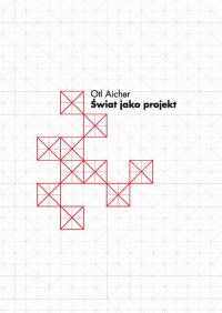 Świat jako projekt. Autor: Aicher Otl. Dobreksiazki.pl Okładka książki Świat jako projekt
