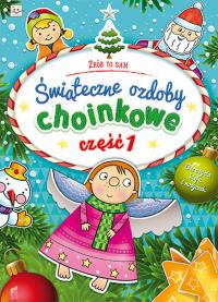 Świąteczne ozdoby choinkowe cz.1. Autor: Opracowanie zbiorowe. Dobreksiazki.pl Okładka książki Świąteczne ozdoby choinkowe cz.1