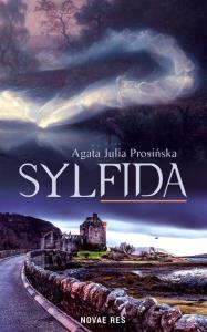 Sylfida. Autor: Agata Julia Prosińska. Dobreksiazki.pl Okładka książki Sylfida