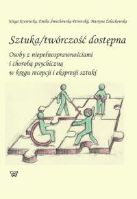 Sztuka twórczość dostępna. Wydawca: Wydawnictwo Uniwersytetu Kardynała Stefana Wyszyńskiego. Dobreksiazki.pl Opakowanie Sztuka twórczość dostępna
