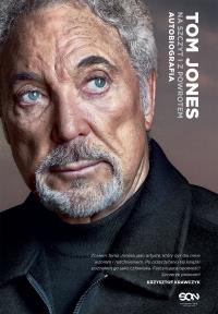 Tom Jones. Na szczyt i z powrotem. Autobiografia. Autor: Tom Jones. Dobreksiazki.pl Okładka książki Tom Jones. Na szczyt i z powrotem. Autobiografia