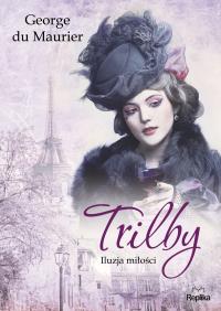 Trilby. Autor: Maurier George. Dobreksiazki.pl Okładka książki Trilby