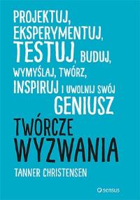 Twórcze wyzwania. Autor: Tanner Christensen. Dobreksiazki.pl Okładka książki Twórcze wyzwania