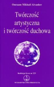 Twórczość artystyczna i twórczość duchowa. Autor: Omraam Mikhael Aivanhov. Dobreksiazki.pl Okładka książki Twórczość artystyczna i twórczość duchowa